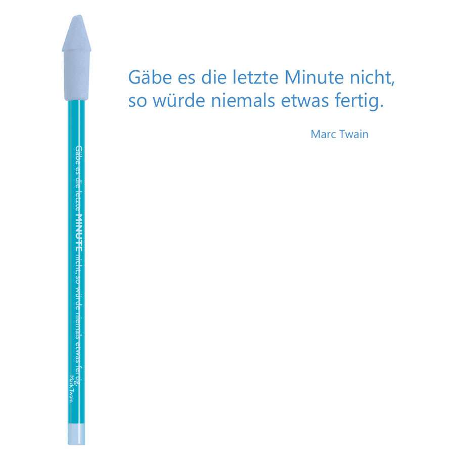 bleistift mit radiergummi "gäbe es die letzte minute nicht, so würde niemals etwas fertig"