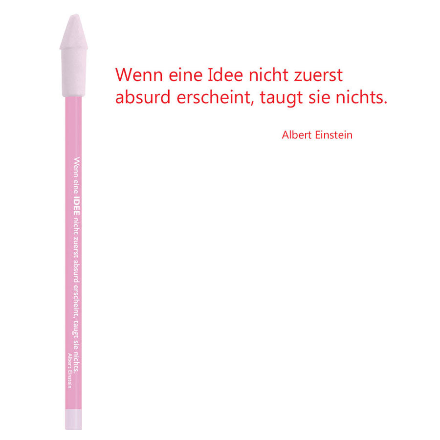 bleistift mit radiergummi "wenn eine idee nicht zuerst absurd erscheint, taugt sie nichts" (albert einstein)
