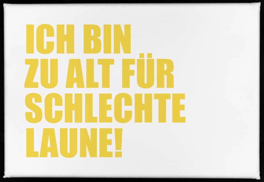 Magnet "Ich bin zu alt für schlechte Laune"